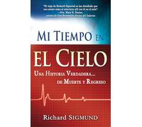 Mi Tiempo En El Cielo: Una Historia Verdadera de Muerte... y Regreso Sigmund, Richard (Auteur)