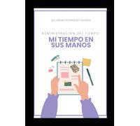 MI TIEMPO EN SUS MANOS: ADMINISTRACION DEL TIEMPO