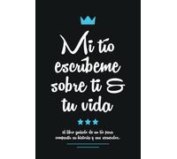 Mi tío escríbeme sobre ti & tu vida: el libro guiado de un tío para compartir su historia y sus recuerdos.