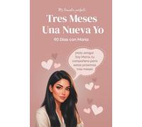 Mi trimestre perfecto Tres Meses Una Nueva Yo: 90 Días con Maria
