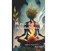 Mi trip: Una historia de rehabilitación: Basado en hechos reales