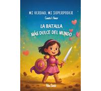 MI VERDAD, MI SUPERPODER: LA BATALLA MAS DULCE DEL MUNDO