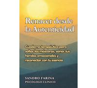 Mi Verdadero Yo: Renacer desde la Autenticidad: Workbook Terapéutico para Superar la Represión Emocional y Reconectar con tu Esencia