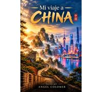 Mi viaje a China: De la Muralla al futuro