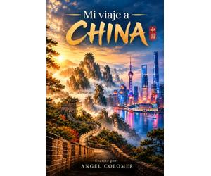 Mi viaje a China: De la Muralla al futuro