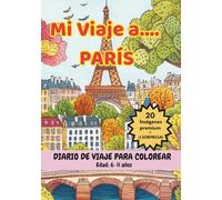 MI VIAJE A... PARÍS - Libro para Colorear con Monumentos Famosos y Datos Curiosos (6-11 años)