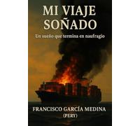 MI VIAJE SOÑADO: UN SUEÑO QUE TERMINA EN NAUFRAGIO
