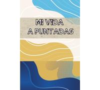 Mi vida a puntadas: escribe tu vida | libro de recuerdos | preguntas personalizadas y indicaciones reflexivas | 100 preguntas para guardar para siempre tus recuerdos