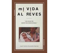 MI VIDA AL REVES: UN VIAJE DE AMOR INCONDICIONAL