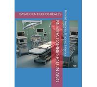 MI VIDA CAMBIO EN UN AÑO: BASADO EN HECHOS REALES
