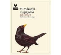 Mi vida con los pájaros - Len Howard - Gallo Nero - ebook (ePub) - Livre
