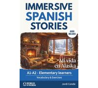 MI VIDA EN ALASKA: A full-length Spanish novel (200 pages) with plenty of images and exercises for beginners. 24 chapters + full free audio. A1-A2 levels
