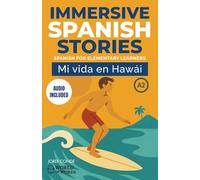 MI VIDA EN HAWÁI: A full-length Spanish novel (200 pages) with plenty of images and exercises for elementary learners. 24 chapters + full free audio. A2 level