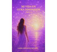 MI VIDA EN OTRA DIMENSIÓN PARTE II