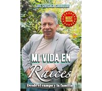 "Mi Vida en Raíces": "Desde el campo y la familia"