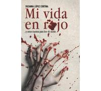 Mi Vida En Rojo Y Otros Cuentos Para Leer De Noche