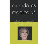 Mi Vida Es Mã¡Gica 2 : Testimonios Y Videncias