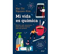 Mi vida es química: Móviles, café, emociones... Cómo puedes explicar todo con química