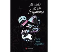 MI VIDA ES UN FRAGMENTO