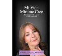 Mi vida mírame cree: Un legado de luz y transformación