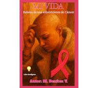 Mi Vida: Relatos de una sobreviviente de Cáncer