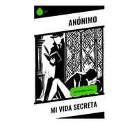 Mi vida secreta: Confesión íntima y explícita