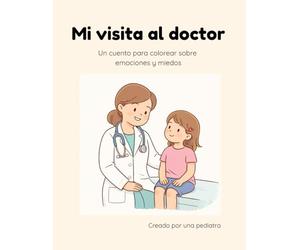 Mi visita al doctor: Un cuento para colorear sobre emociones y miedos