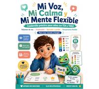 Mi Voz, Mi Calma y Mi Mente Flexible: Cuadernillo práctico para niños con TEA y TDAH: regulación de voz, frustración, aprender a perder y pensamiento flexible