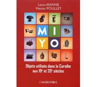 Mi Yo ! - Objets Utilisés Dans La Caraïbe Aux 19e Et 20e Siècles