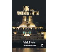 MI6 and the Machinery of Spying: Structure and Process in Britain's Secret Intelligence