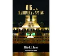 Mi6 and the Machinery of Spying: Structure and Process in Britain's Secret Intelligence Davies, Philip H. J. (Auteur)