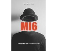 MI6: The Hidden Hand of British Intelligence