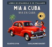Mia a Cuba: Libro bilingue italiano spagnolo per bambini con audio | Libro en italiano y en español para niños