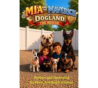 MIA AND MAVERICK OF DOGLAND, THE RESCUE
