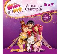 Mia and me: Ankunft in Centopia - Das Hörbuch zur 1. Staffel: Ungekürzte Lesung mit Musik mit Rieke Werner (2 CDs)