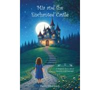 Mia and the Enchanted Castle: A Magical Story about Anxiety and Courage