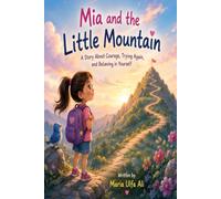 Mia and the Little Mountain: A Story About Being Brave and Never Giving Up
