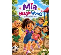 Mia and the Magic Words: A story about the power of good manners.