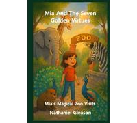 Mia and the Seven Golden Virtues: Mia's Magical Zoo Adventure