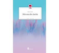 Mia aus der Asche. Life is a Story - story.one