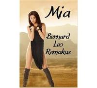 Mia - Bernard Leo Remakus - Amazon Digital Services LLC KDP - Livre en Anglais Bernard Leo RemakusBernard Leo Remakus (Auteur)