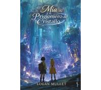 MIA E IL PRIGIONIERO DI CRISTALLO