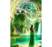 Mia e la sua storia - Un racconto Vero di Libertà, Silenzio e Rinascita - Parte I: Una fiaba moderna tra magia e mistero. Il coraggio di riscrivere il proprio destino.