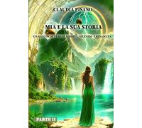 Mia e la sua storia - Un racconto Vero di Libertà, Silenzio e Rinascita - Parte II: Una fiaba moderna tra magia e mistero. Il coraggio di riscrivere il proprio destino