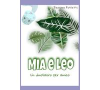 Mia E Leo: Un Dinosauro Per Amico