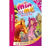 Mia et moi 10 - La licorne de feu