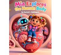 Mia Explores the Human Body: A Tiny Adventure Inside Me!