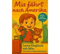 Mia fährt nach Amerika: Ein liebevoll illustriertes, zweisprachiges Kinderbuch (Deutsch-Englisch) für Kinder ab 5 Jahre