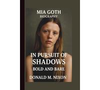 MIA GOTH: IN PURSUIT OF SHADOWS BOLD AND BARE
