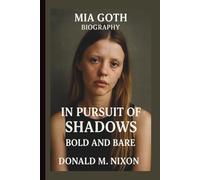 MIA GOTH: IN PURSUIT OF SHADOWS BOLD AND BARE